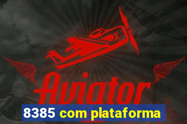 8385 com plataforma